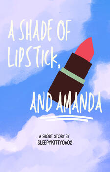 A Shade of Lipstick, and Amanda